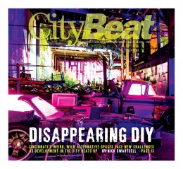 CityBeat's cover story on disappearing DIY spaces.